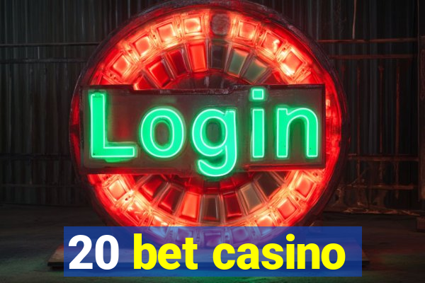 20 bet casino